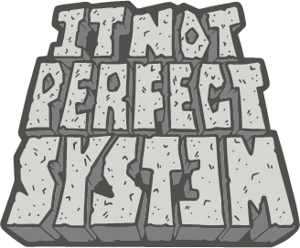 It Not Perfect System